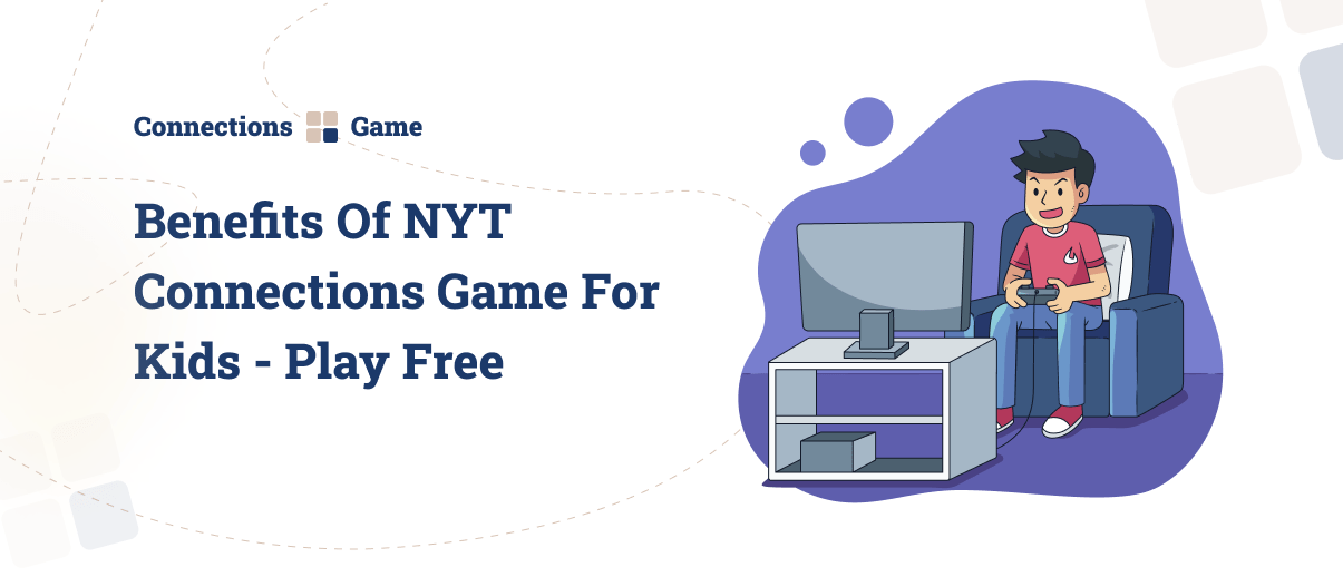 It’s very challenging for kids to find educational and fun games because our world is full of screens and distractions. But don’t worry, Connections Game Kids is the solution